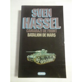 CAMARAZI DE FRONT; BATALION DE MARS - SVEN HASSEL